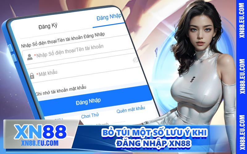 Bỏ túi một số lưu ý khi đăng nhập XN88 