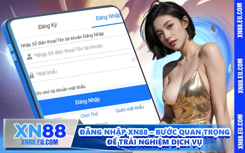Đăng Nhập XN88 – Bước Quan Trọng Để Trải Nghiệm Dịch Vụ
