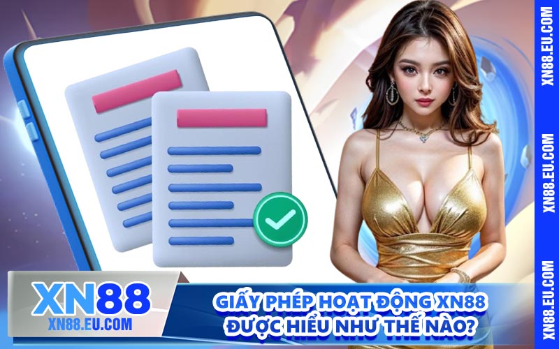 Giấy phép hoạt động XN88 được hiểu như thế nào?