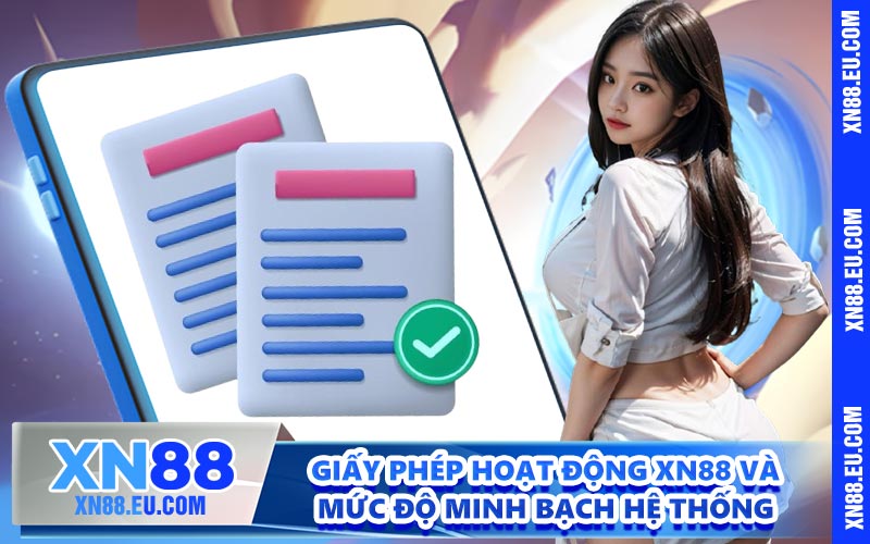 Giấy phép hoạt động XN88 và mức độ minh bạch hệ thống