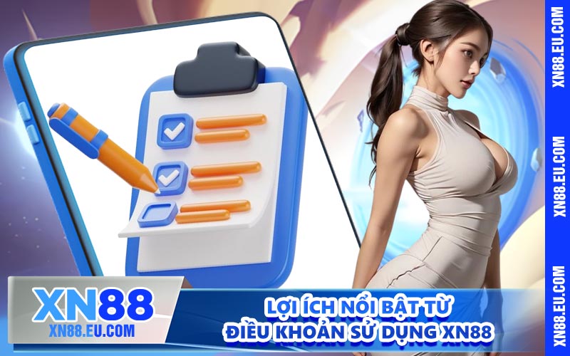 Lợi ích nổi bật từ điều khoản sử dụng XN88