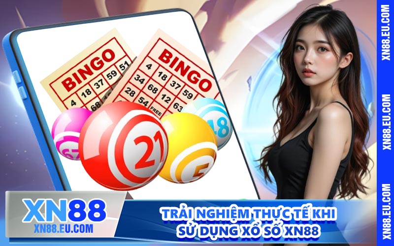 Trải nghiệm thực tế khi sử dụng xổ số XN88