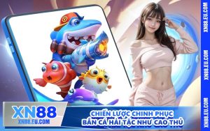 Chiến lược chinh phục Bắn cá hải tặc như cao thủ