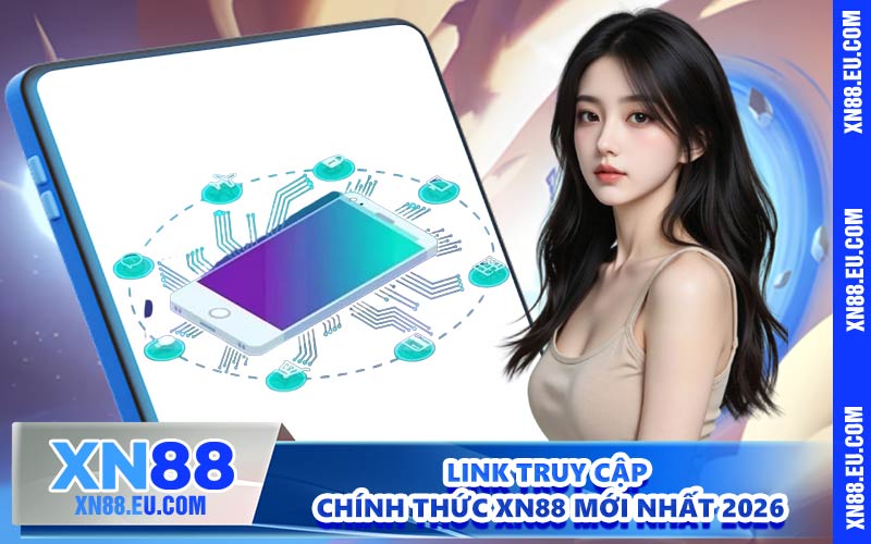Link truy cập chính thức XN88 mới nhất 2026